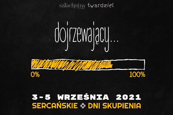 DOJRZEWAJĄCY – Sercańskie Dni Skupienia